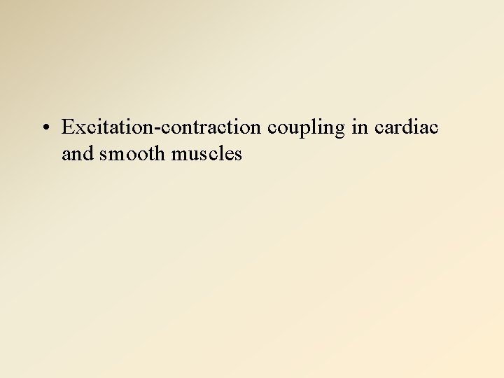  • Excitation-contraction coupling in cardiac and smooth muscles 