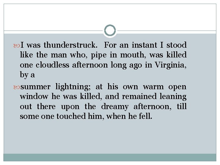  I was thunderstruck. For an instant I stood like the man who, pipe