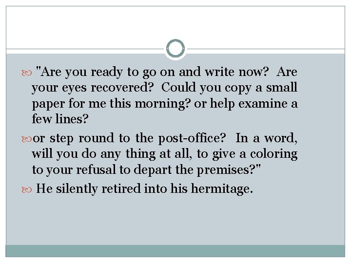  "Are you ready to go on and write now? Are your eyes recovered?