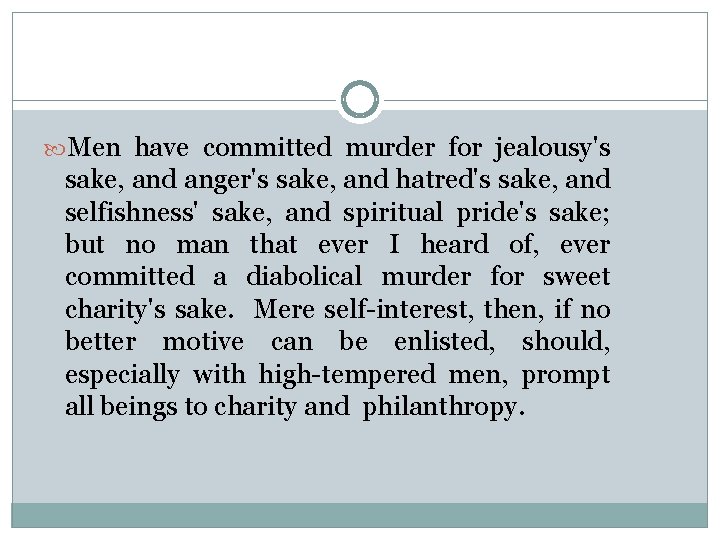  Men have committed murder for jealousy's sake, and anger's sake, and hatred's sake,
