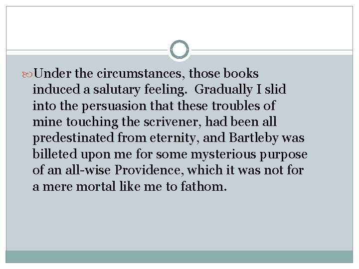  Under the circumstances, those books induced a salutary feeling. Gradually I slid into