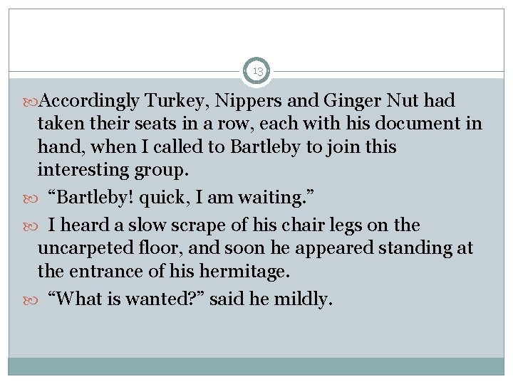 13 Accordingly Turkey, Nippers and Ginger Nut had taken their seats in a row,