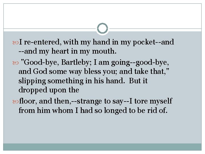  I re-entered, with my hand in my pocket--and my heart in my mouth.