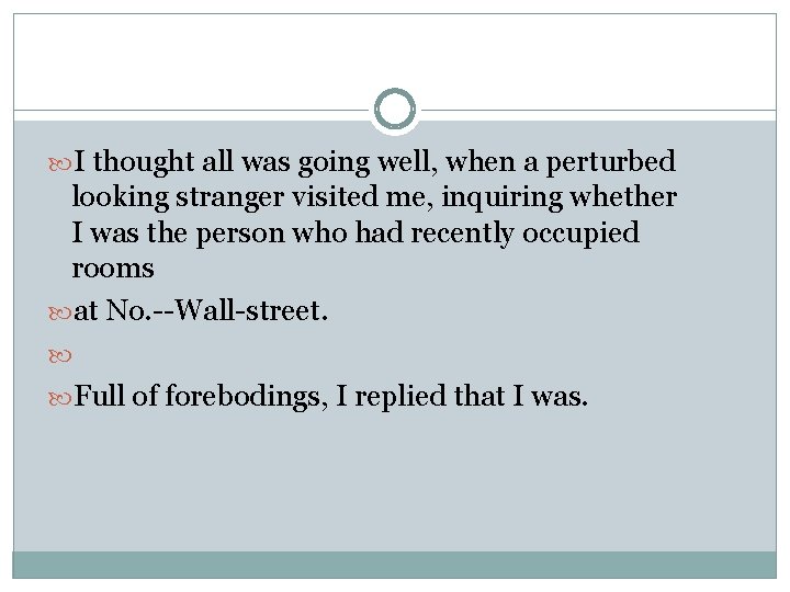  I thought all was going well, when a perturbed looking stranger visited me,