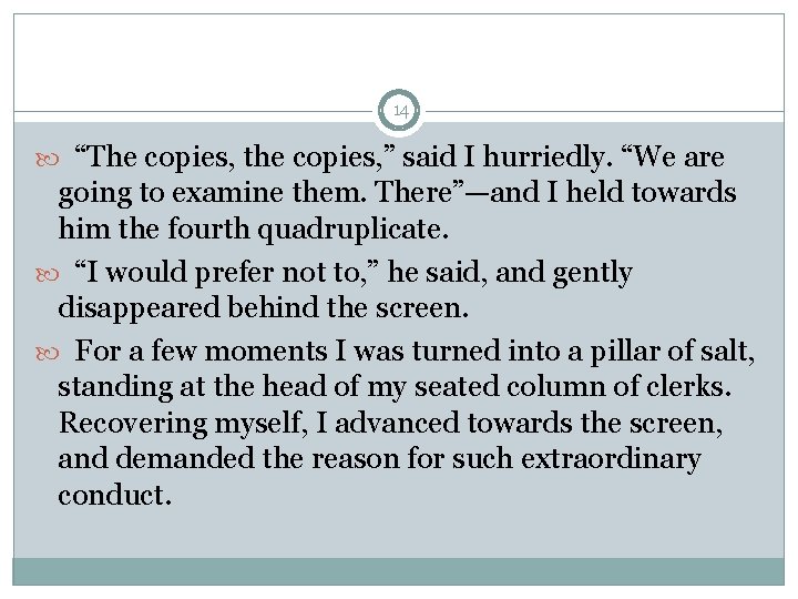14 “The copies, the copies, ” said I hurriedly. “We are going to examine