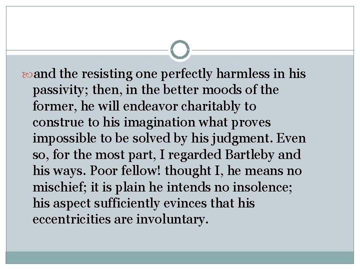  and the resisting one perfectly harmless in his passivity; then, in the better