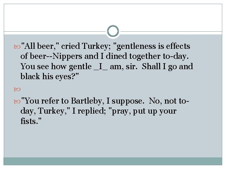  "All beer, " cried Turkey; "gentleness is effects of beer--Nippers and I dined