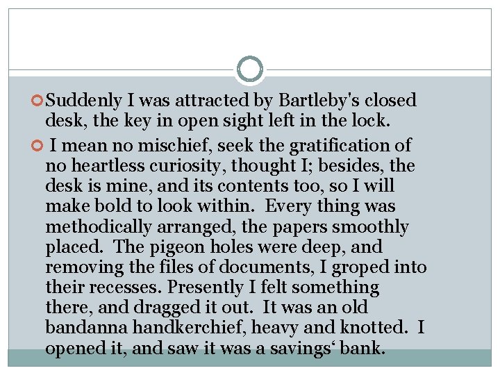  Suddenly I was attracted by Bartleby's closed desk, the key in open sight