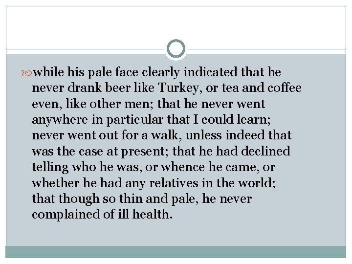  while his pale face clearly indicated that he never drank beer like Turkey,