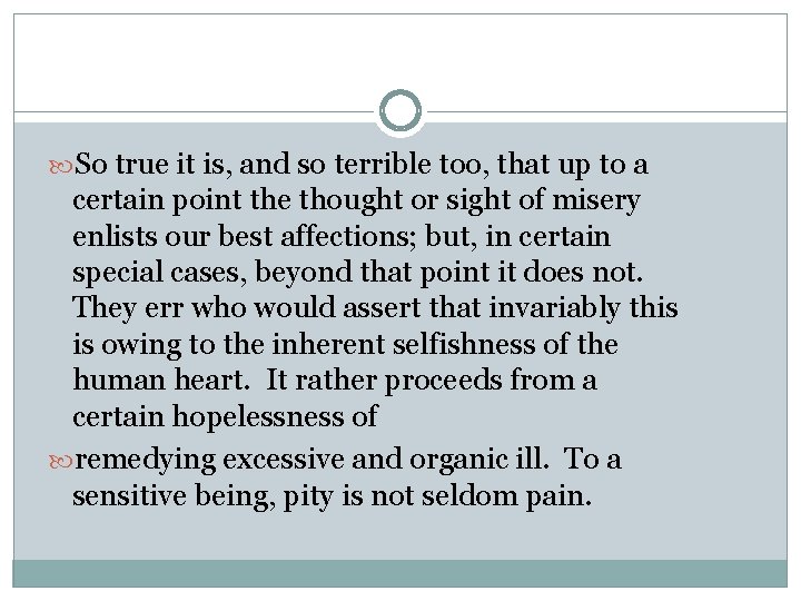  So true it is, and so terrible too, that up to a certain