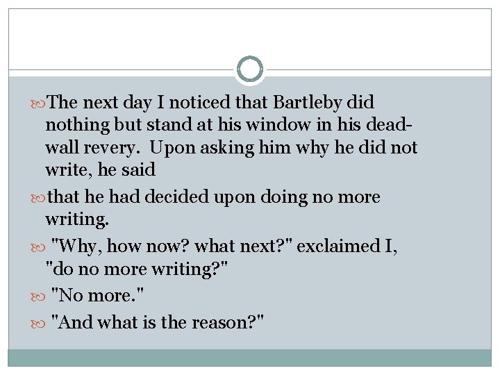  The next day I noticed that Bartleby did nothing but stand at his