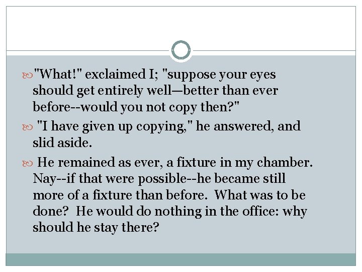  "What!" exclaimed I; "suppose your eyes should get entirely well—better than ever before--would