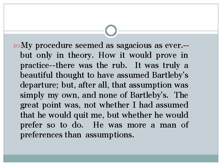  My procedure seemed as sagacious as ever. -- but only in theory. How