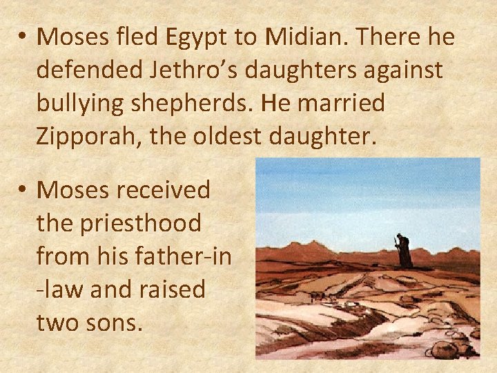  • Moses fled Egypt to Midian. There he defended Jethro’s daughters against bullying