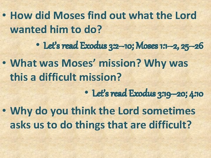  • How did Moses find out what the Lord wanted him to do?