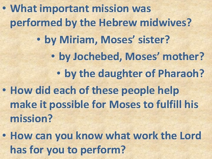  • What important mission was performed by the Hebrew midwives? • by Miriam,
