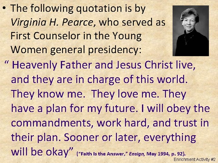  • The following quotation is by Virginia H. Pearce, who served as First