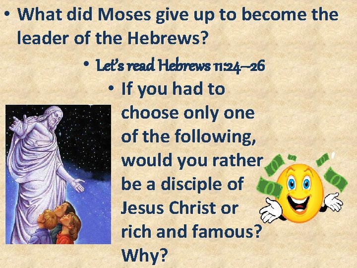  • What did Moses give up to become the leader of the Hebrews?