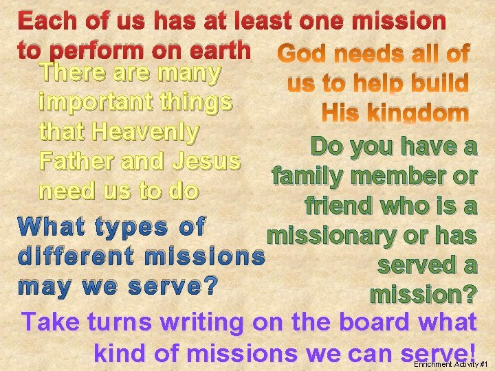 Each of us has at least one mission to perform on earth God needs