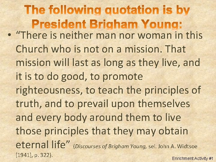  • “There is neither man nor woman in this Church who is not