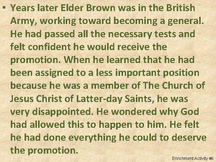  • Years later Elder Brown was in the British Army, working toward becoming