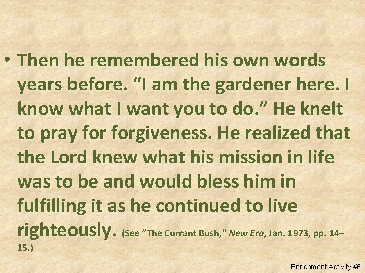  • Then he remembered his own words years before. “I am the gardener