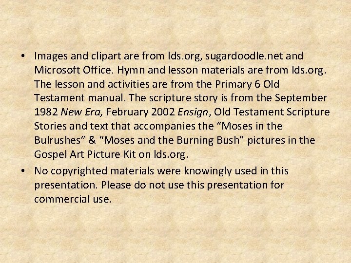  • Images and clipart are from lds. org, sugardoodle. net and Microsoft Office.