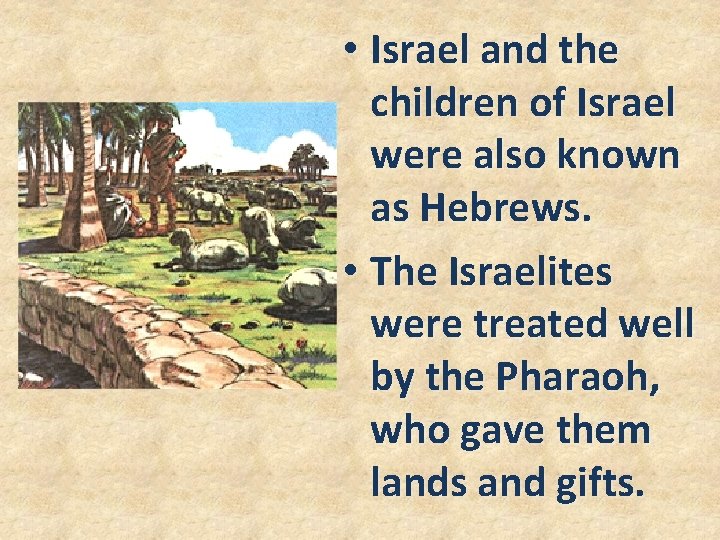  • Israel and the children of Israel were also known as Hebrews. •