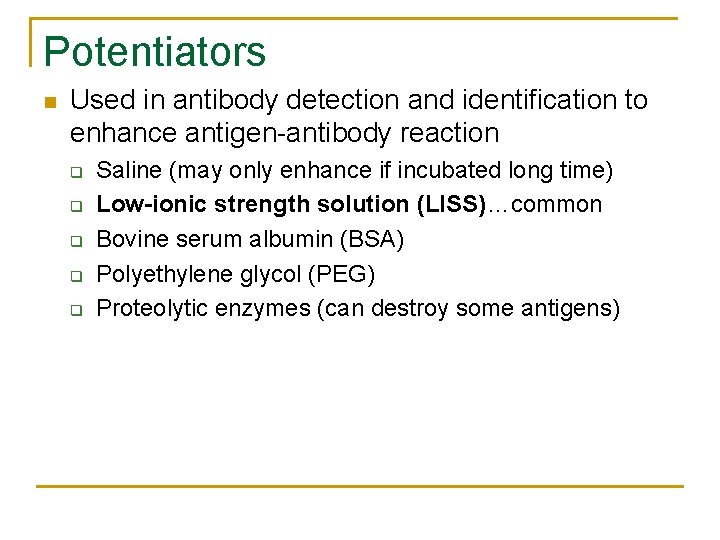 Potentiators n Used in antibody detection and identification to enhance antigen antibody reaction q