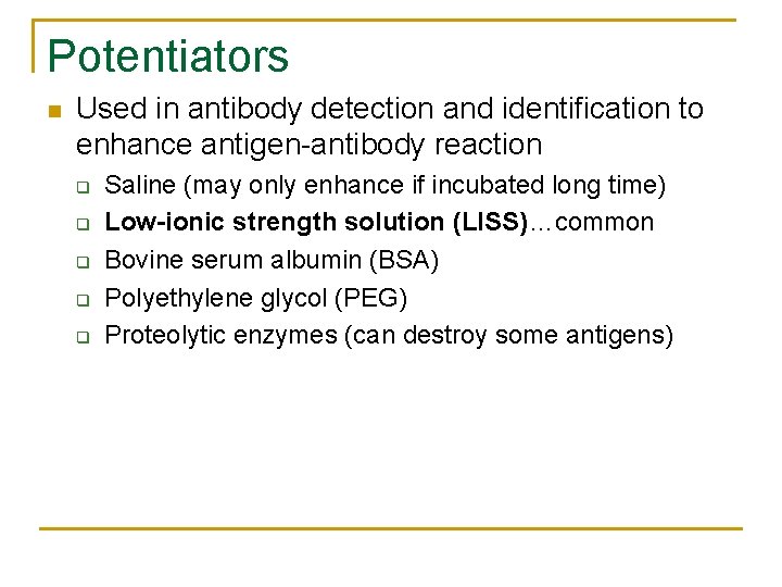 Potentiators n Used in antibody detection and identification to enhance antigen antibody reaction q