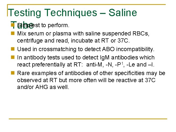 Testing Techniques – Saline n Simplest to perform. Tube n Mix serum or plasma