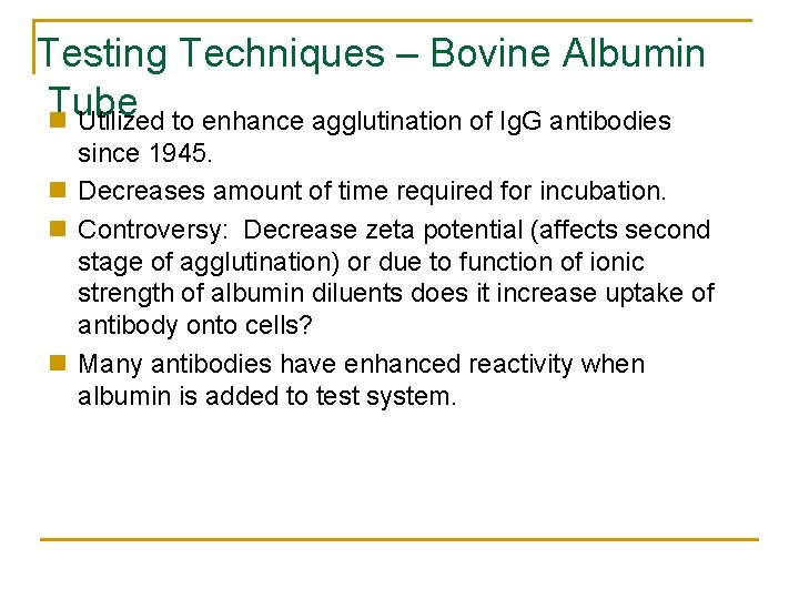 Testing Techniques – Bovine Albumin Tube n Utilized to enhance agglutination of Ig. G