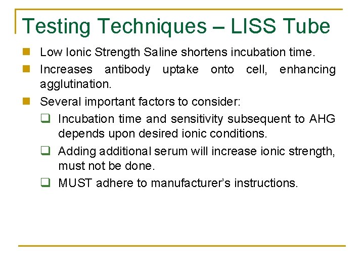 Testing Techniques – LISS Tube n Low Ionic Strength Saline shortens incubation time. n