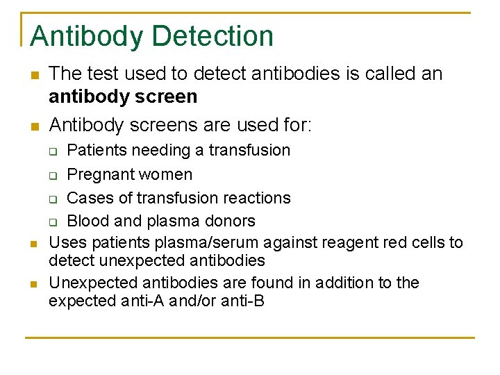 Antibody Detection n n The test used to detect antibodies is called an antibody