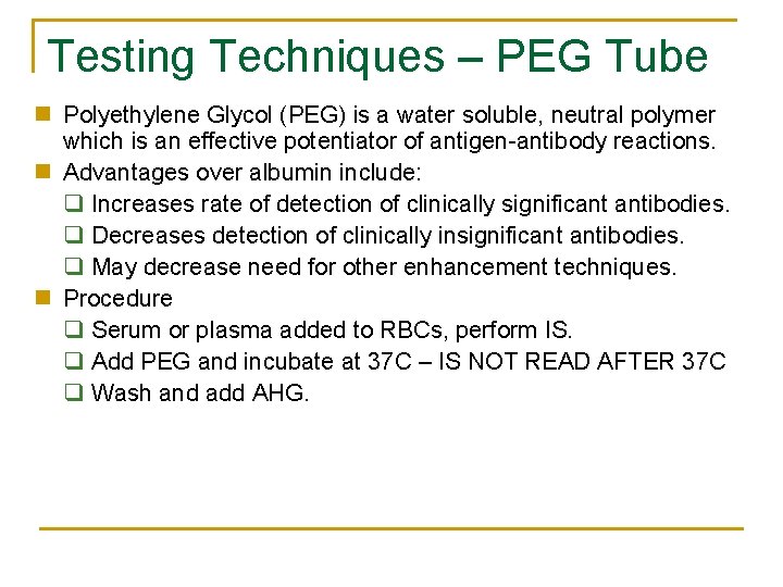 Testing Techniques – PEG Tube n Polyethylene Glycol (PEG) is a water soluble, neutral