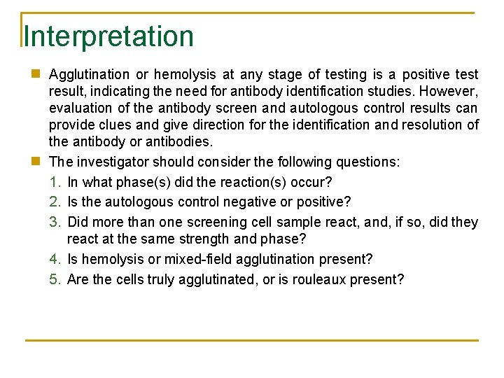 Interpretation n Agglutination or hemolysis at any stage of testing is a positive test