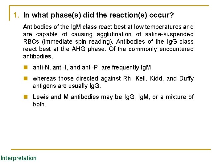 1. In what phase(s) did the reaction(s) occur? Antibodies of the Ig. M class