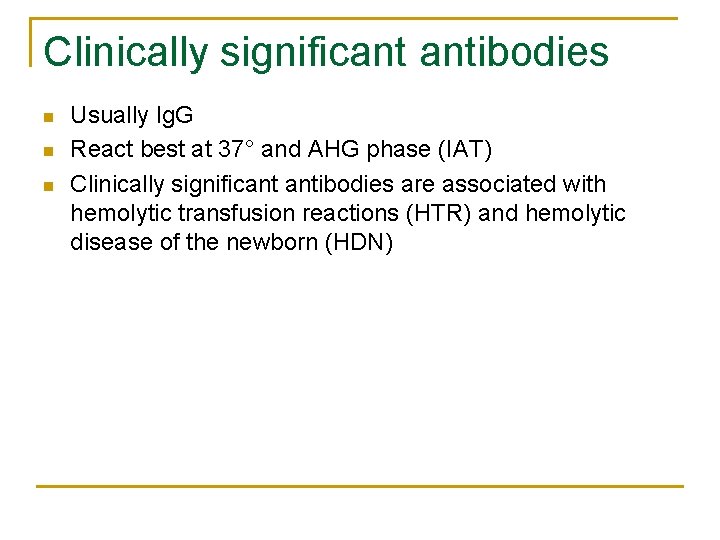 Clinically significant antibodies n n n Usually Ig. G React best at 37° and