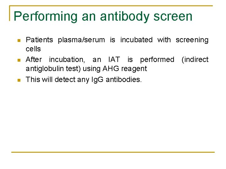 Performing an antibody screen n Patients plasma/serum is incubated with screening cells After incubation,