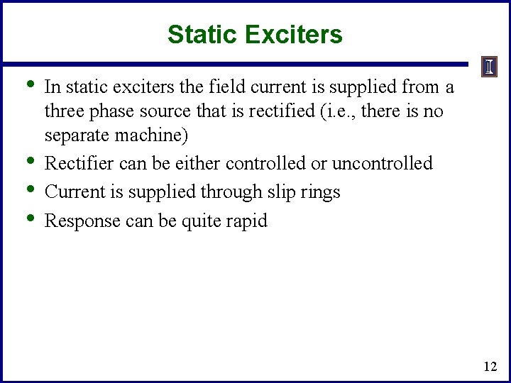 Static Exciters • • In static exciters the field current is supplied from a