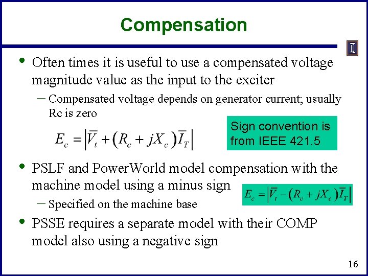 Compensation • Often times it is useful to use a compensated voltage magnitude value
