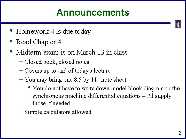 Announcements • • • Homework 4 is due today Read Chapter 4 Midterm exam