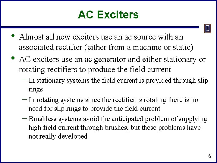 AC Exciters • • Almost all new exciters use an ac source with an