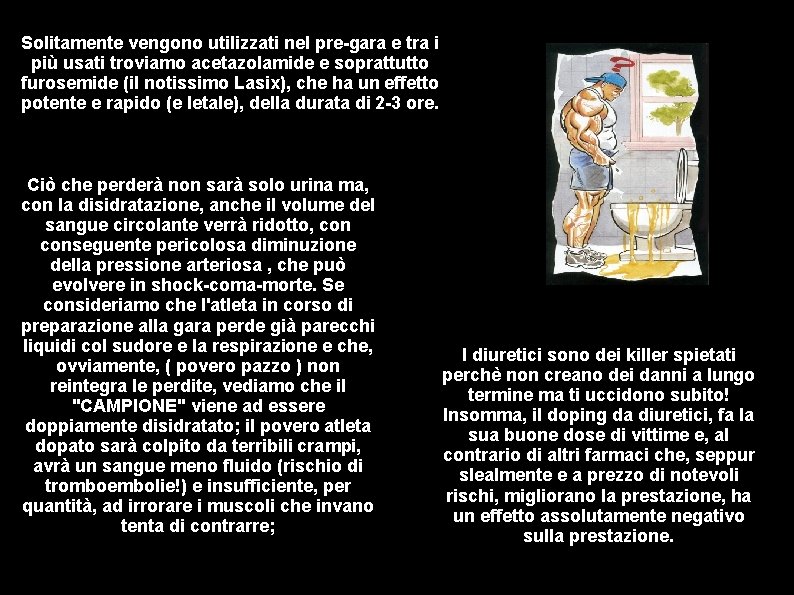 Solitamente vengono utilizzati nel pre-gara e tra i più usati troviamo acetazolamide e soprattutto