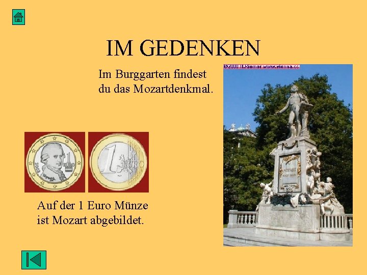 IM GEDENKEN Im Burggarten findest du das Mozartdenkmal. Auf der 1 Euro Münze ist