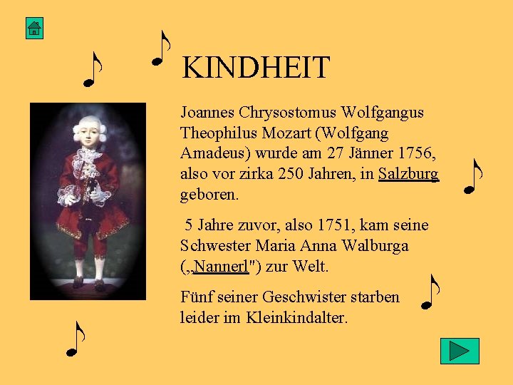 KINDHEIT Joannes Chrysostomus Wolfgangus Theophilus Mozart (Wolfgang Amadeus) wurde am 27 Jänner 1756, also