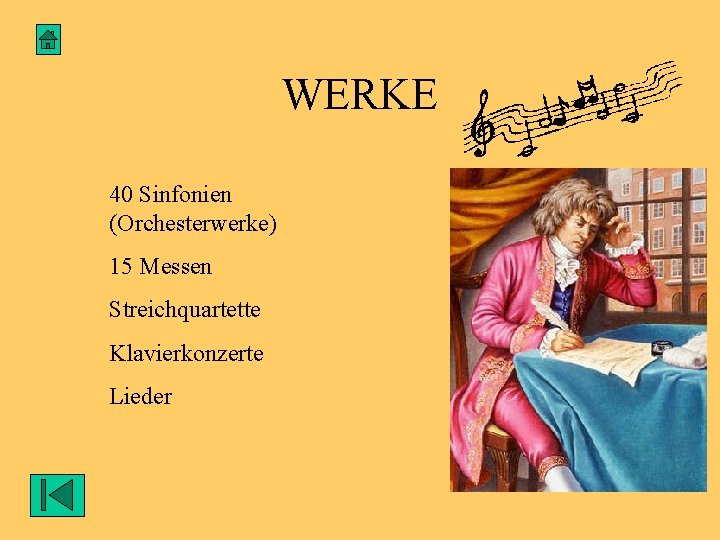 WERKE 40 Sinfonien (Orchesterwerke) 15 Messen Streichquartette Klavierkonzerte Lieder 
