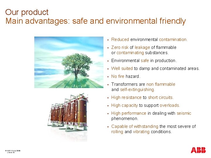 Our product Main advantages: safe and environmental friendly © ABB Group 2009 | Slide