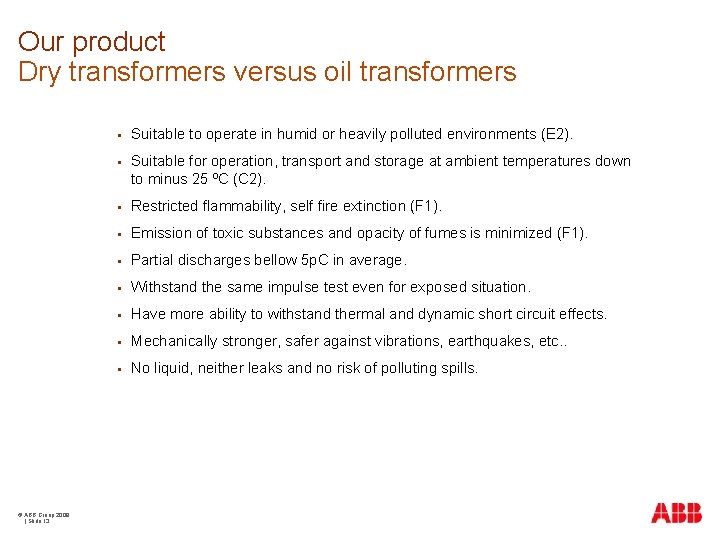 Our product Dry transformers versus oil transformers © ABB Group 2009 | Slide 13
