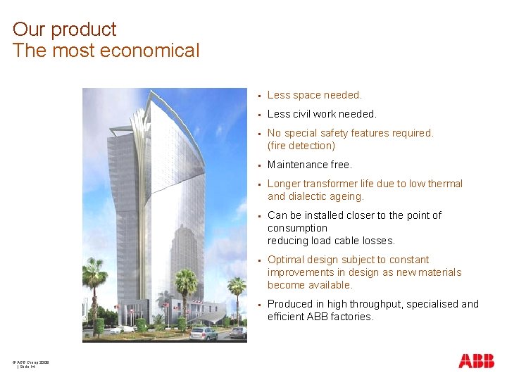Our product The most economical © ABB Group 2009 | Slide 14 § Less